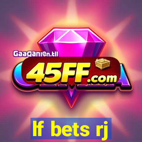 lf bets rj